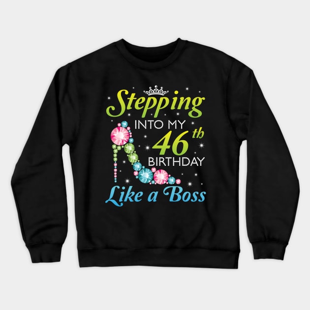 Stepping Into My 46th Birthday Like A Boss I Was Born In 1974 Happy Birthday 46 Years Old Crewneck Sweatshirt by joandraelliot